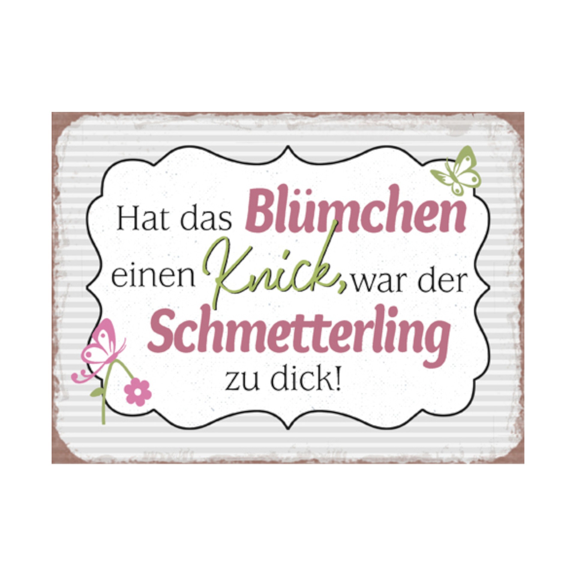 Darstellung von Schild Hat das Blümchen einen Knick,...