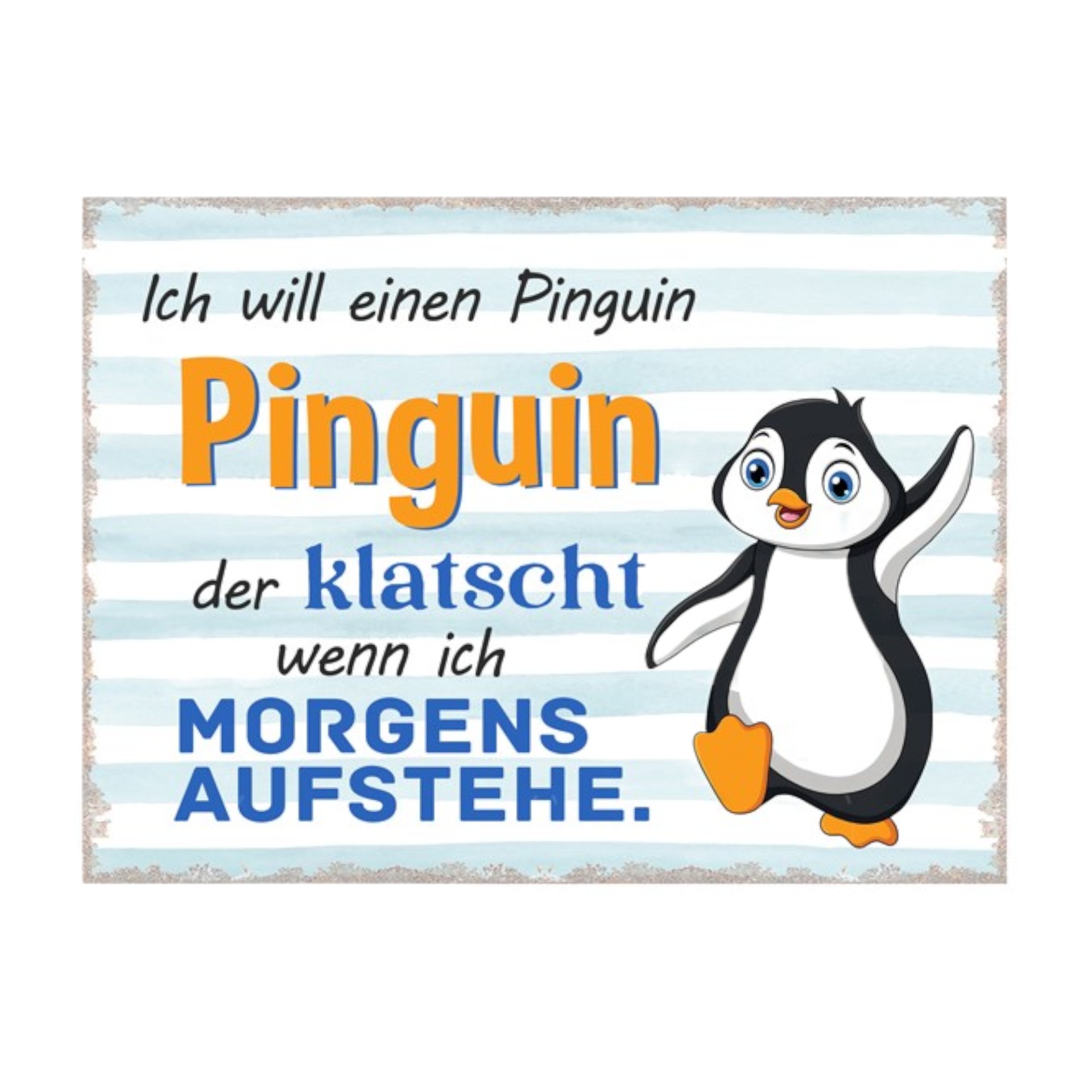 Darstellung von UV Schild Ich will einen Pinguin...